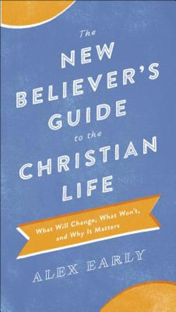 Cover image for The New Believer's Guide to the Christian Life, isbn: 9780764218361