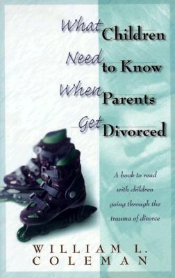 Cover image for What Children Need to Know When Parents Get Divorced, isbn: 9780764220517