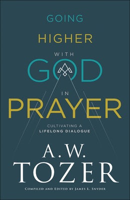Cover image for Going Higher with God in Prayer, isbn: 9780764234040