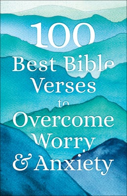 Cover image for 100 Best Bible Verses to Overcome Worry and Anxiety, isbn: 9780764238383