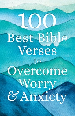Cover image for 100 Best Bible Verses to Overcome Worry and Anxiety, isbn: 9780764239052