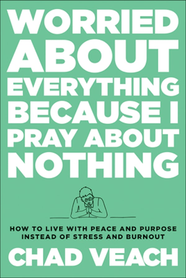 Cover image for Worried about Everything Because I Pray about Nothing, isbn: 9780764240188