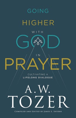 Cover image for Going Higher with God in Prayer, isbn: 9780764240720