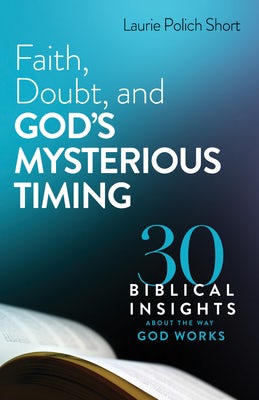 Cover image for Faith, Doubt, and God's Mysterious Timing, isbn: 9780764241598