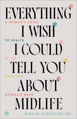 Cover image for Everything I Wish I Could Tell You about Midlife, isbn: 9780764242984