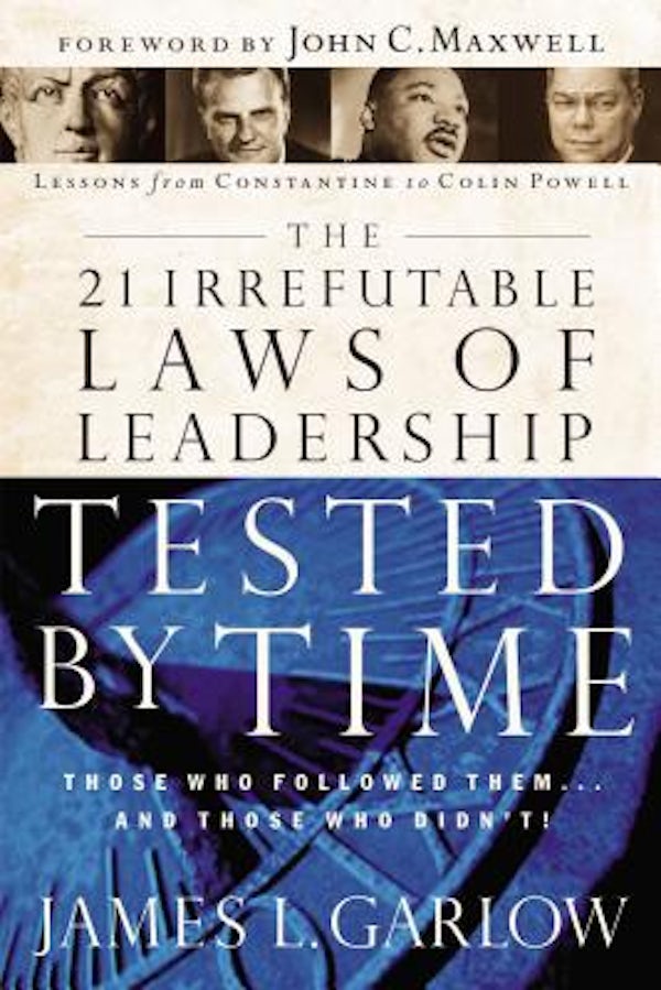 Cover image for The 21 Irrefutable Laws of Leadership Tested by Time, isbn: 9780785206750