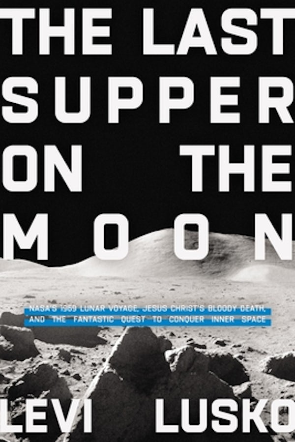 Cover image for Last Supper on the Moon, isbn: 9780785252863