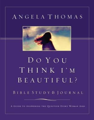 Cover image for Do You Think I'm Beautiful? Bible Study and Journal, isbn: 9780785262237