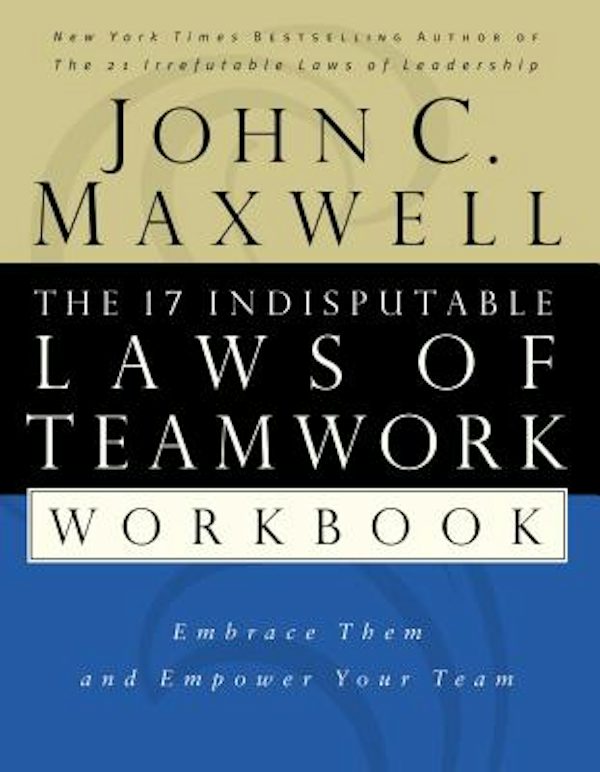Cover image for The 17 Indisputable Laws of Teamwork Workbook, isbn: 9780785265764