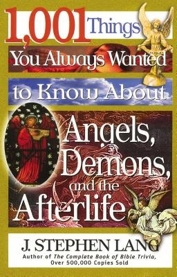 Cover image for 1,001 Things You Always Wanted to Know about Angels, Demons, and the Afterlife, isbn: 9780785268611
