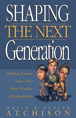 Cover image for The Shaping the Next Generation, isbn: 9780785269687