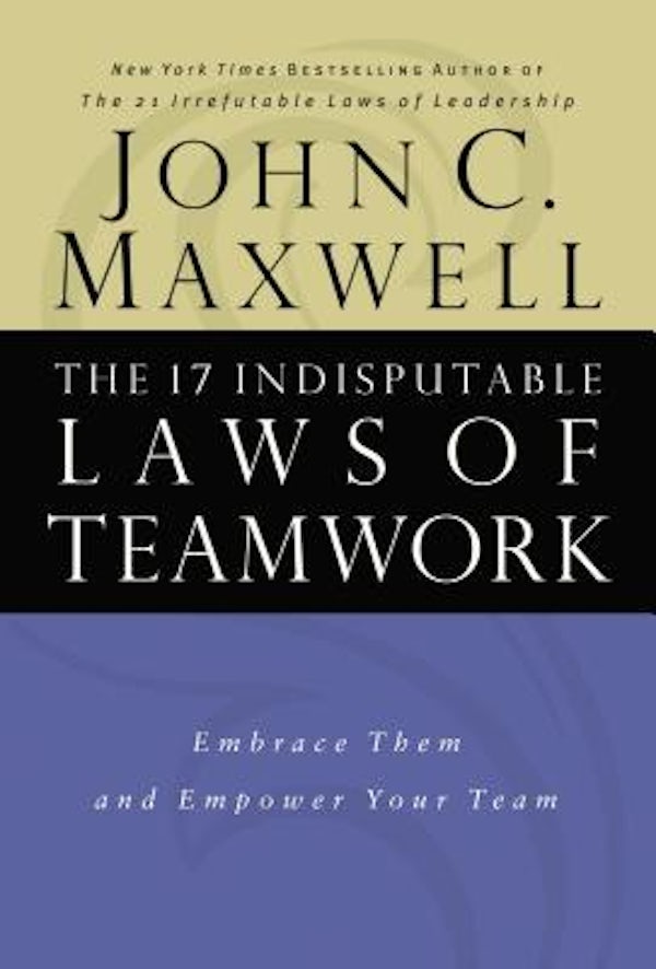 Cover image for The 17 Indisputable Laws of Teamwork, isbn: 9780785274346