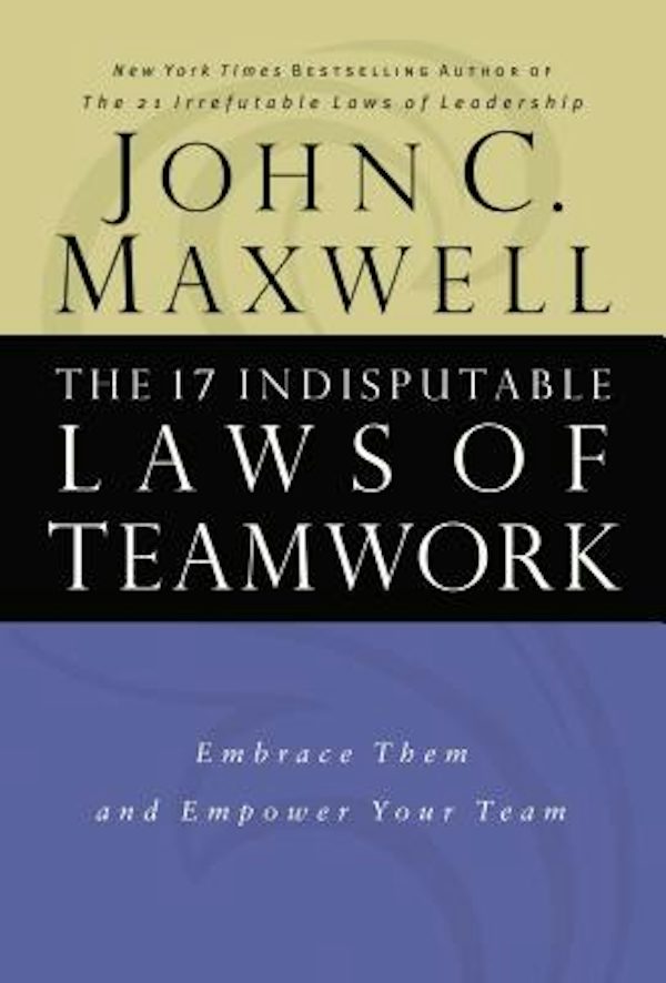 Cover image for The 17 Indisputable Laws of Teamwork, isbn: 9780785274346