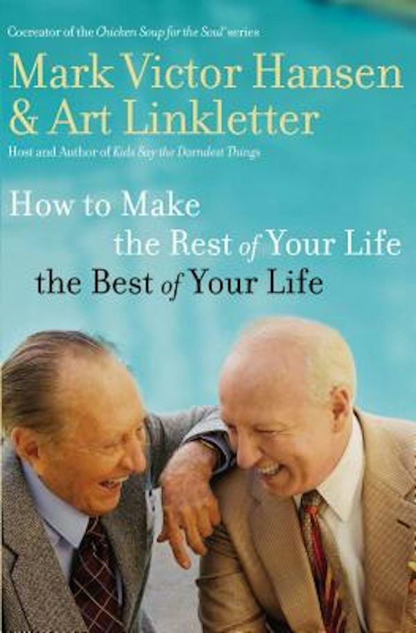 Cover image for How to Make the Rest of Your Life the Best of Your Life, isbn: 9780785289265