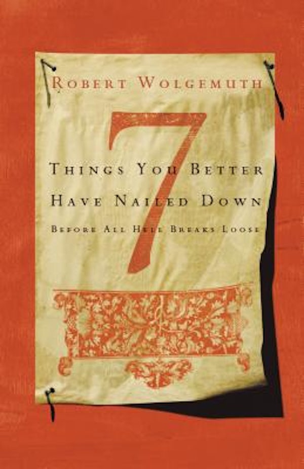 Cover image for 7 Things You Better Have Nailed Down Before All Hell Breaks Loose, isbn: 9780785289562