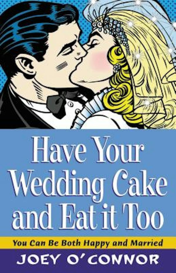 Cover image for Have Your Wedding Cake and Eat It, Too, isbn: 9780785296768
