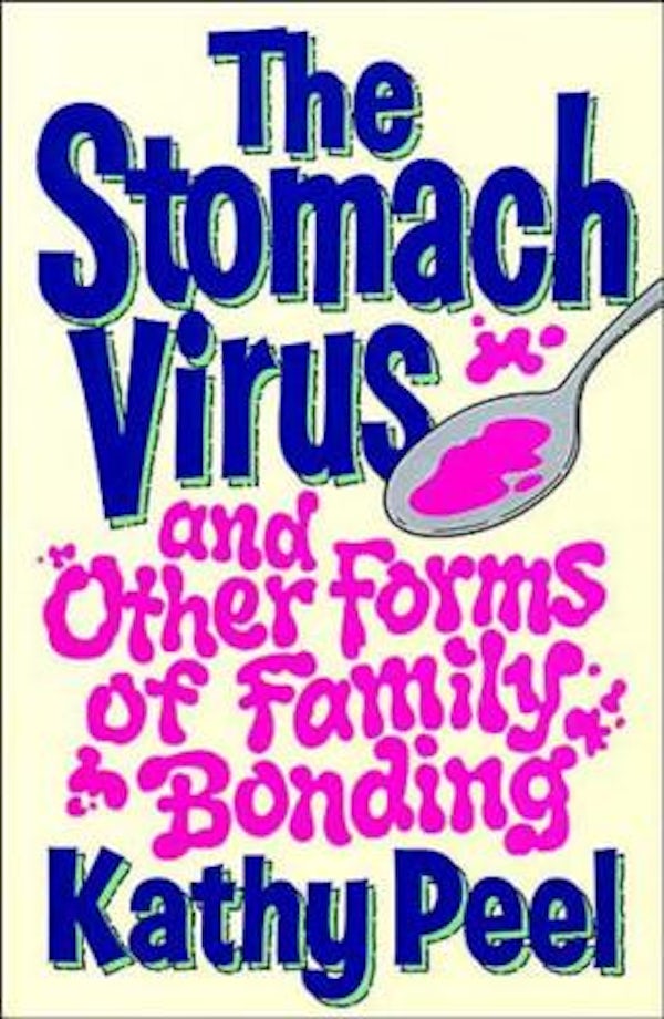Cover image for The Stomach Virus and Other Forms of Family Bonding, isbn: 9780785296850
