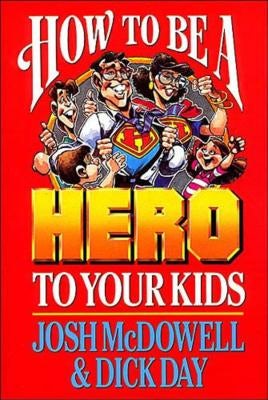 Cover image for How to Be a Hero to Your Kids, isbn: 9780785296928