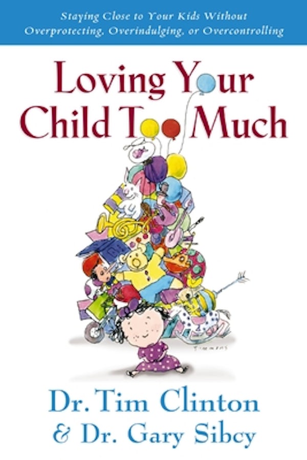 Cover image for Loving Your Child Too Much, isbn: 9780785297772