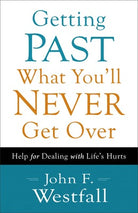 Cover image for Getting Past What You'll Never Get Over, isbn: 9780800720636
