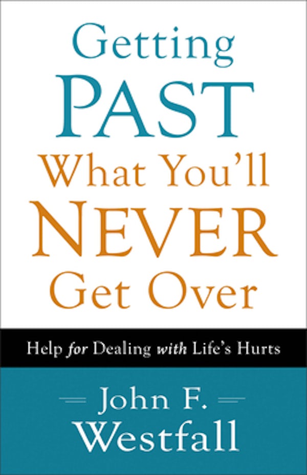 Cover image for Getting Past What You'll Never Get Over, isbn: 9780800720636