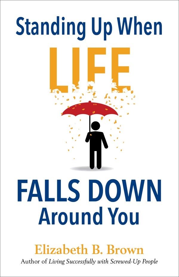 Cover image for Standing Up When Life Falls Down Around You, isbn: 9780800724320