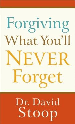 Cover image for Forgiving What You'll Never Forget, isbn: 9780800728038
