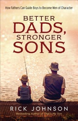 Cover image for Better Dads, Stronger Sons, isbn: 9780800728700