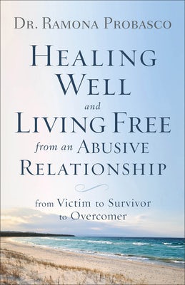 Cover image for Healing Well and Living Free from an Abusive Relationship, isbn: 9780800729653
