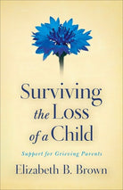 Cover image for Surviving the Loss of a Child, isbn: 9780800733568