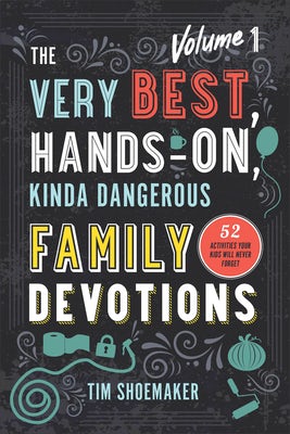 Cover image for The Very Best, Hands-On, Kinda Dangerous Family Devotions, Volume 1, isbn: 9780800735555
