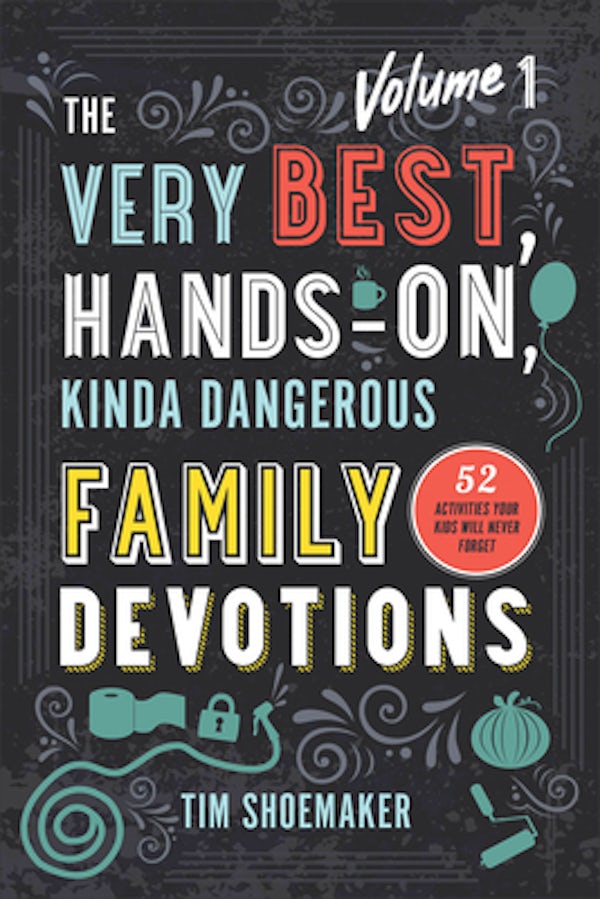 Cover image for The Very Best, Hands-On, Kinda Dangerous Family Devotions, Volume 1, isbn: 9780800735555