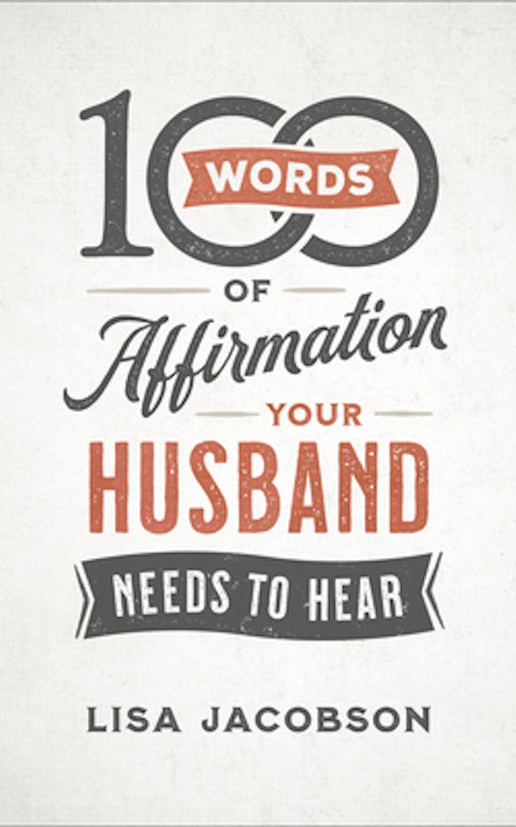 Cover image for 100 Words of Affirmation Your Husband Needs to Hear, isbn: 9780800736606
