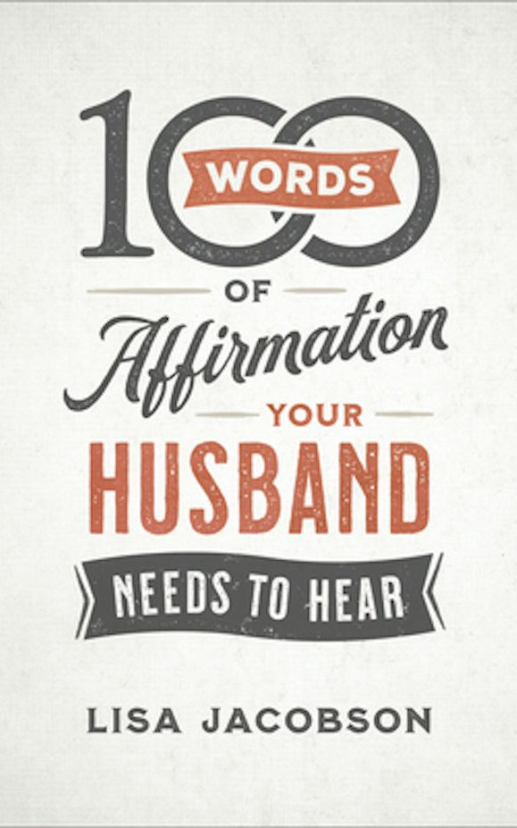 Cover image for 100 Words of Affirmation Your Husband Needs to Hear, isbn: 9780800736606