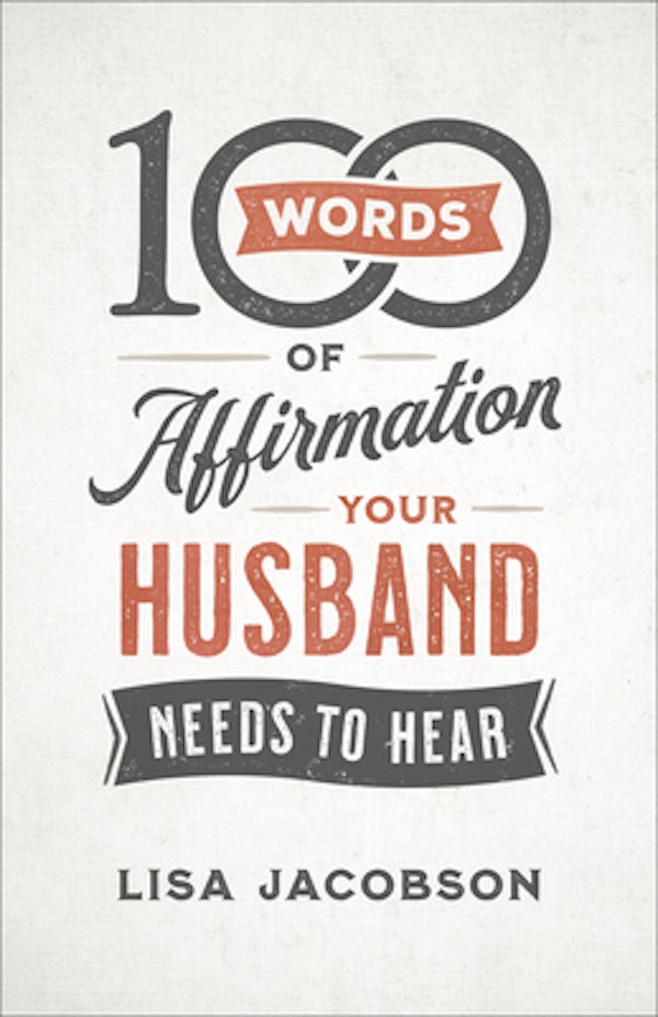 Cover image for 100 Words of Affirmation Your Husband Needs to Hear, isbn: 9780800736606