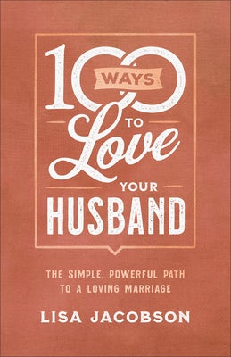 Cover image for 100 Ways to Love Your Husband, isbn: 9780800736613