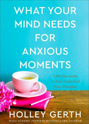 Cover image for What Your Mind Needs for Anxious Moments, isbn: 9780800738549