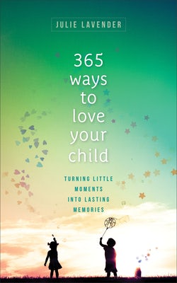 Cover image for 365 Ways to Love Your Child, isbn: 9780800738846