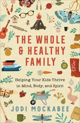 Cover image for The Whole and Healthy Family, isbn: 9780800740139
