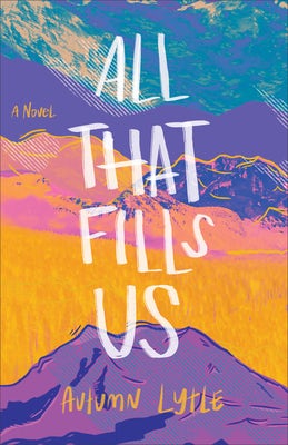 Cover image for All That Fills Us, isbn: 9780800740160