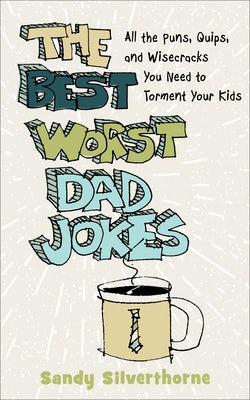 Cover image for The Best Worst Dad Jokes, isbn: 9780800740337