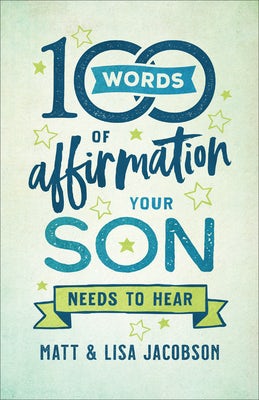 Cover image for 100 Words of Affirmation Your Son Needs to Hear, isbn: 9780800740719