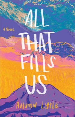 Cover image for All That Fills Us, isbn: 9780800741570