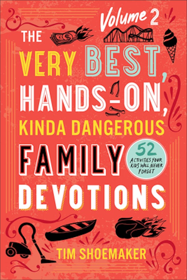 Cover image for The Very Best, Hands-On, Kinda Dangerous Family Devotions, Volume 2, isbn: 9780800742126