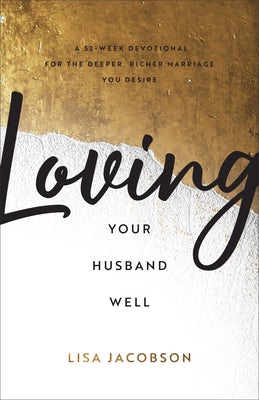 Cover image for Loving Your Husband Well, isbn: 9780800742423