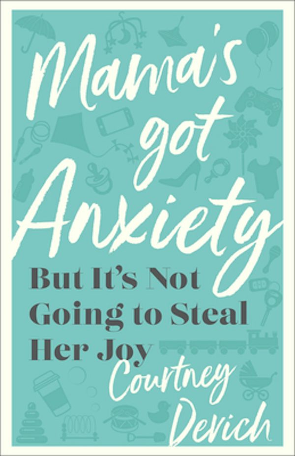 Cover image for Mama's Got Anxiety, isbn: 9780800742799