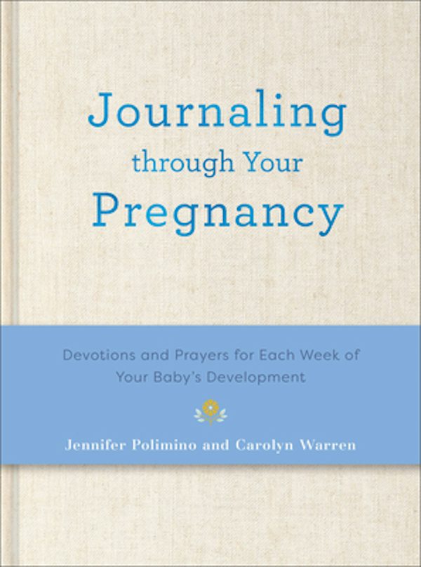 Cover image for Journaling Through Your Pregnancy, isbn: 9780800746438