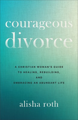 Cover image for Courageous Divorce, isbn: 9780800746971