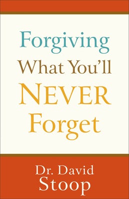 Cover image for Forgiving What You'll Never Forget, isbn: 9780800747299