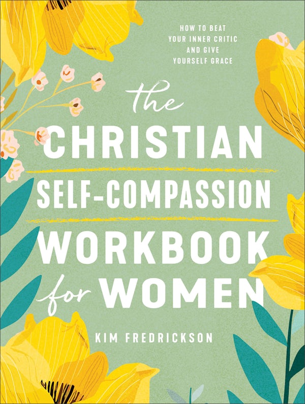 Cover image for The Christian Self-Compassion Workbook for Women, isbn: 9780800747633